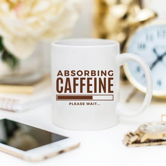 Absorbing Caffeine Please Wait, Funny Mothers Day