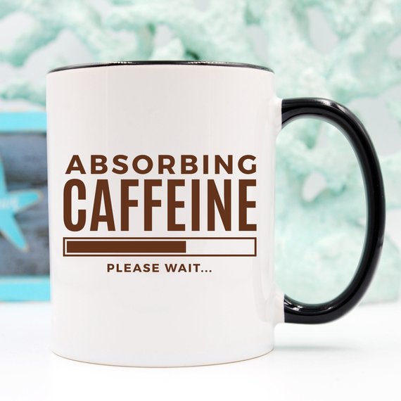 Absorbing Caffeine Please Wait, Funny Mothers Day